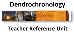 Dendrochronology Teacher Reference Unit