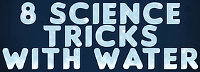 Eight Science Tricks with Water